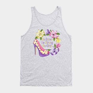 Be Brave Be Strong Be Girly - Floral Design Tank Top